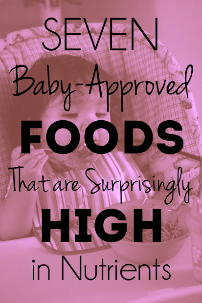 Seven Baby Approved Foods that are Surprisingly High in Nutrients