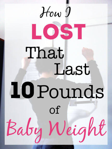 How I Lost That Last 10 Pounds of Baby Weight