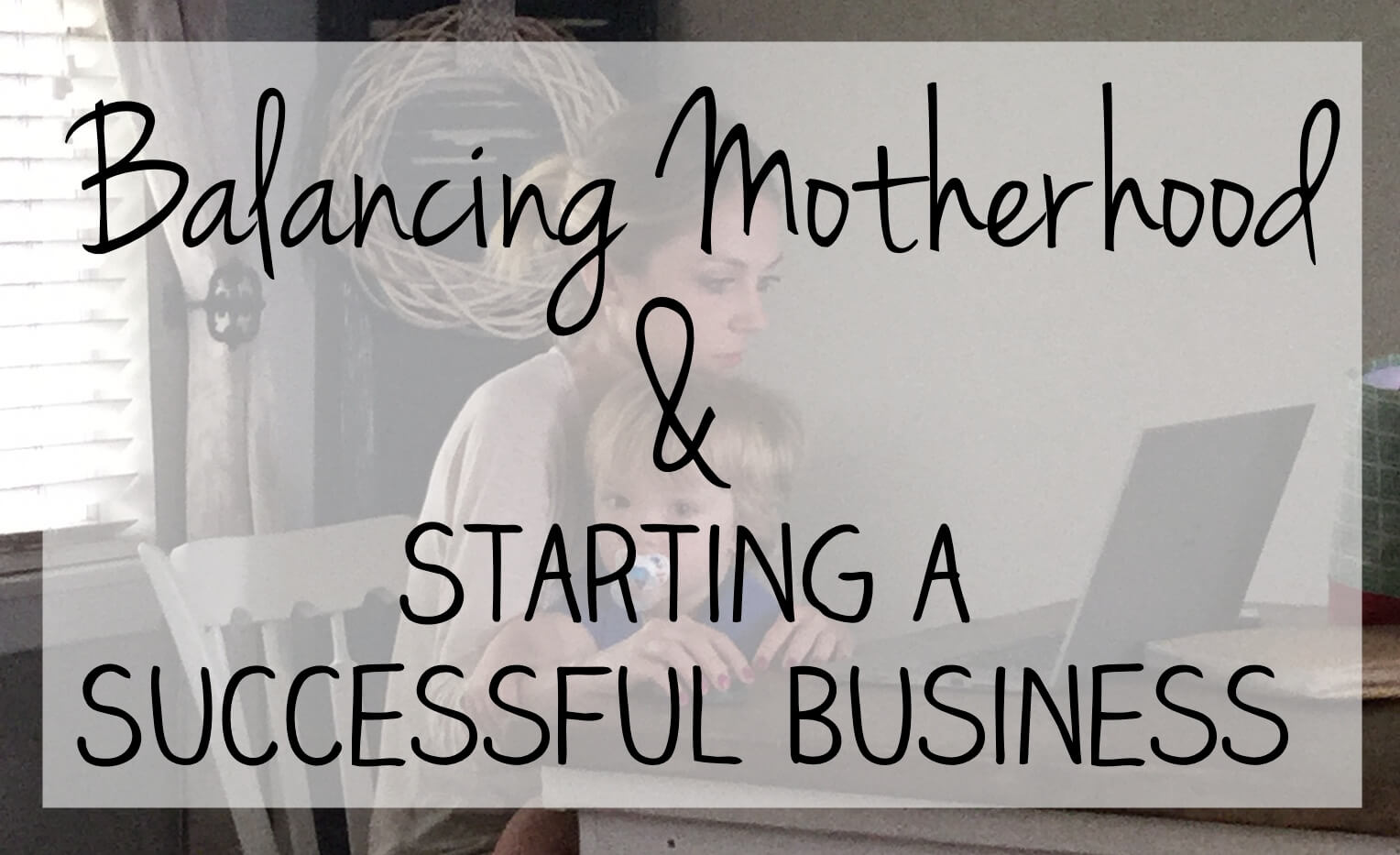 woman at computer: Tips for Balancing Motherhood & Starting a Successful Business
