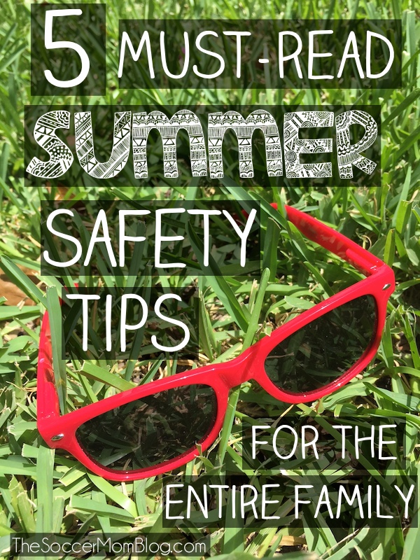 Enjoy the outdoors and keep your family safe with these must-read Summer Safety Tips! 