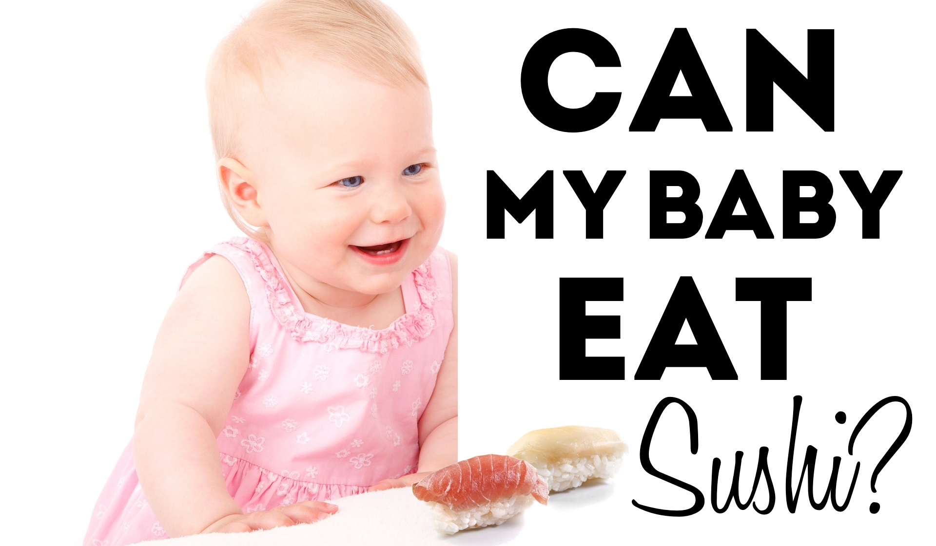 baby with sushi at table "Can My Baby Eat Sushi"