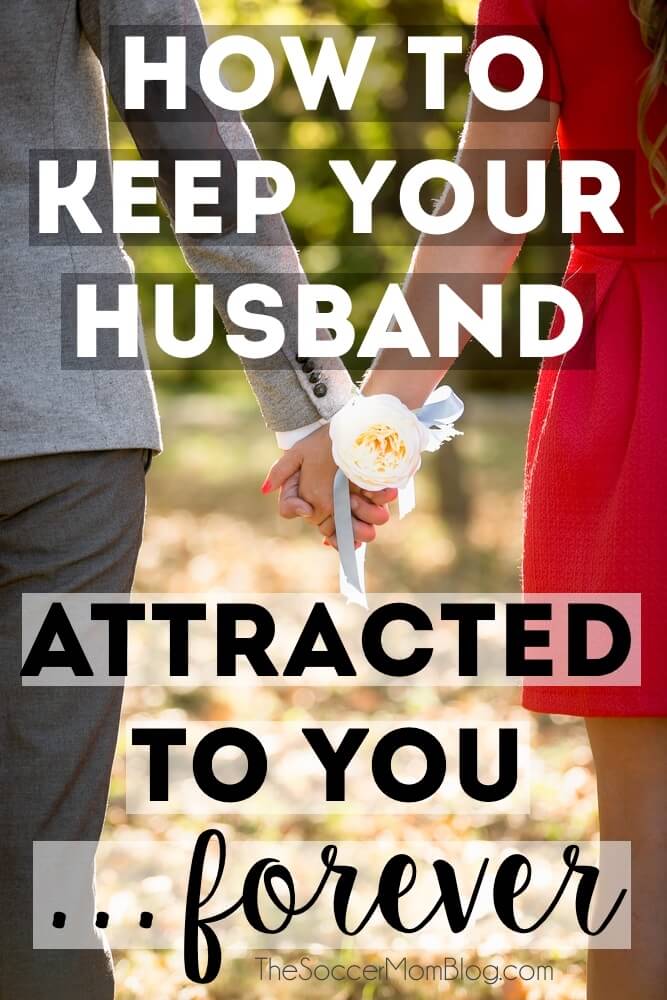 No matter how long you've been married, the thought has probably crossed your mind: how could you possibly keep your husband attracted to you...forever? The one thing to focus on to keep your marriage strong