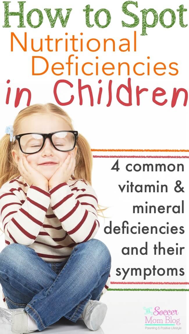 Do you know how to spot nutritional deficiencies in children? 4 common vitamins/minerals many kids are lacking, watch-out symptoms, & tips to stay healthy.