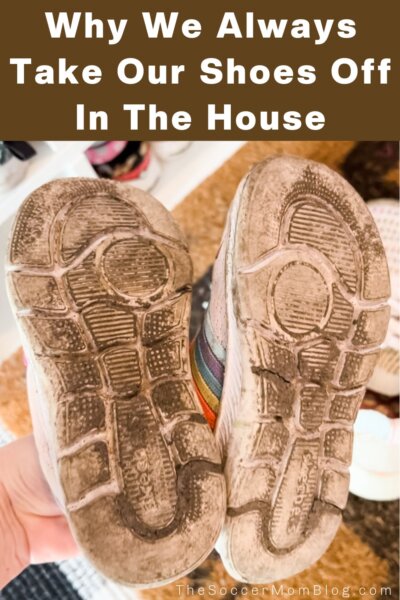 showing the bottom of muddy shoes; text overlay "Why We Always Take Our Shoes Off In The House"