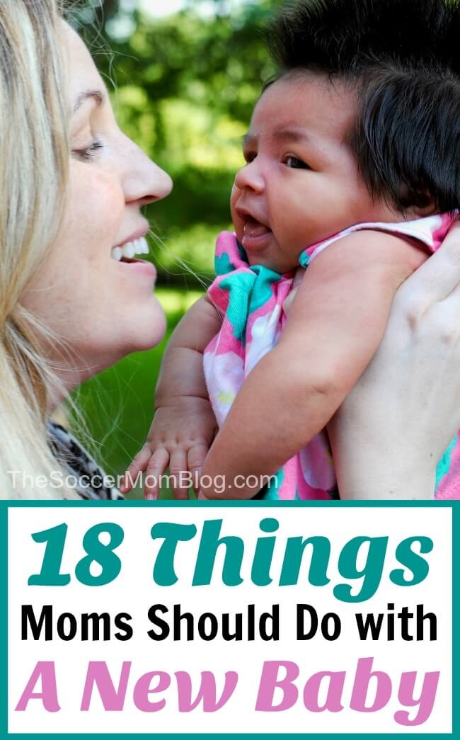 18 things moms should do with a new baby to enjoy those precious early days to the fullest.