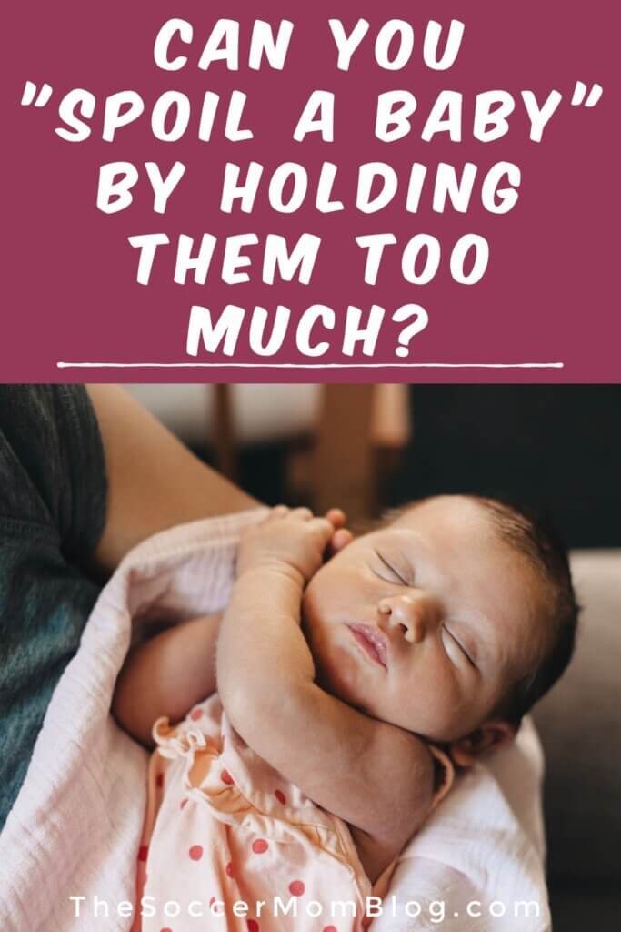 mom holding sleeping baby; text overlay "Can you spoil a baby by holding them too much"