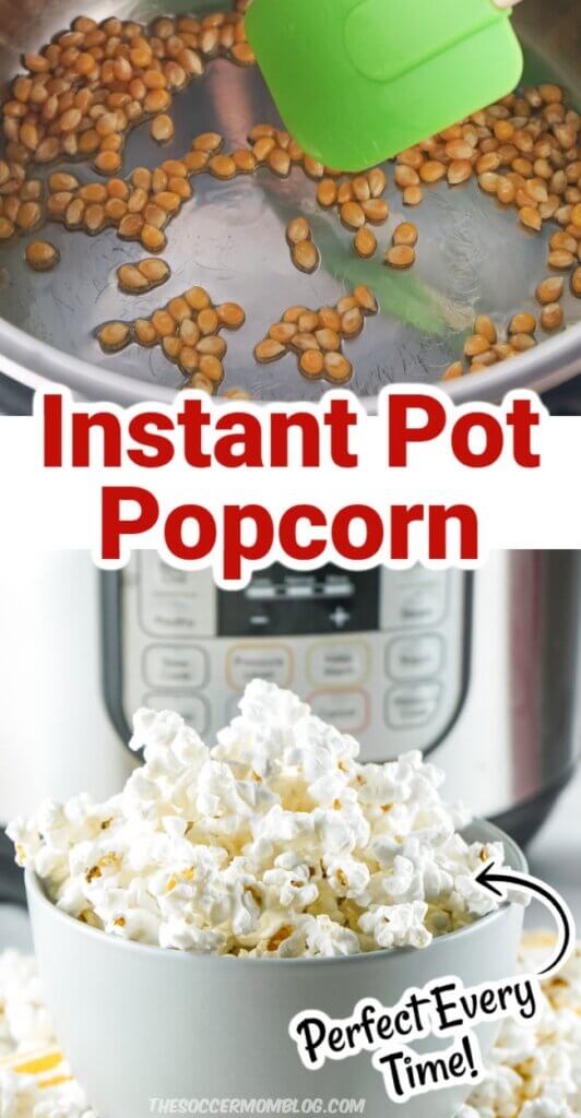 2 photo vertical collage of corn kernels in instant pot and fresh homemade popcorn; text overlay "Instant Pot Popcorn"