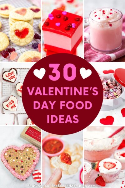 collage image of Valentien themed food; text overlay "30 Valentine's Day Food Ideas".