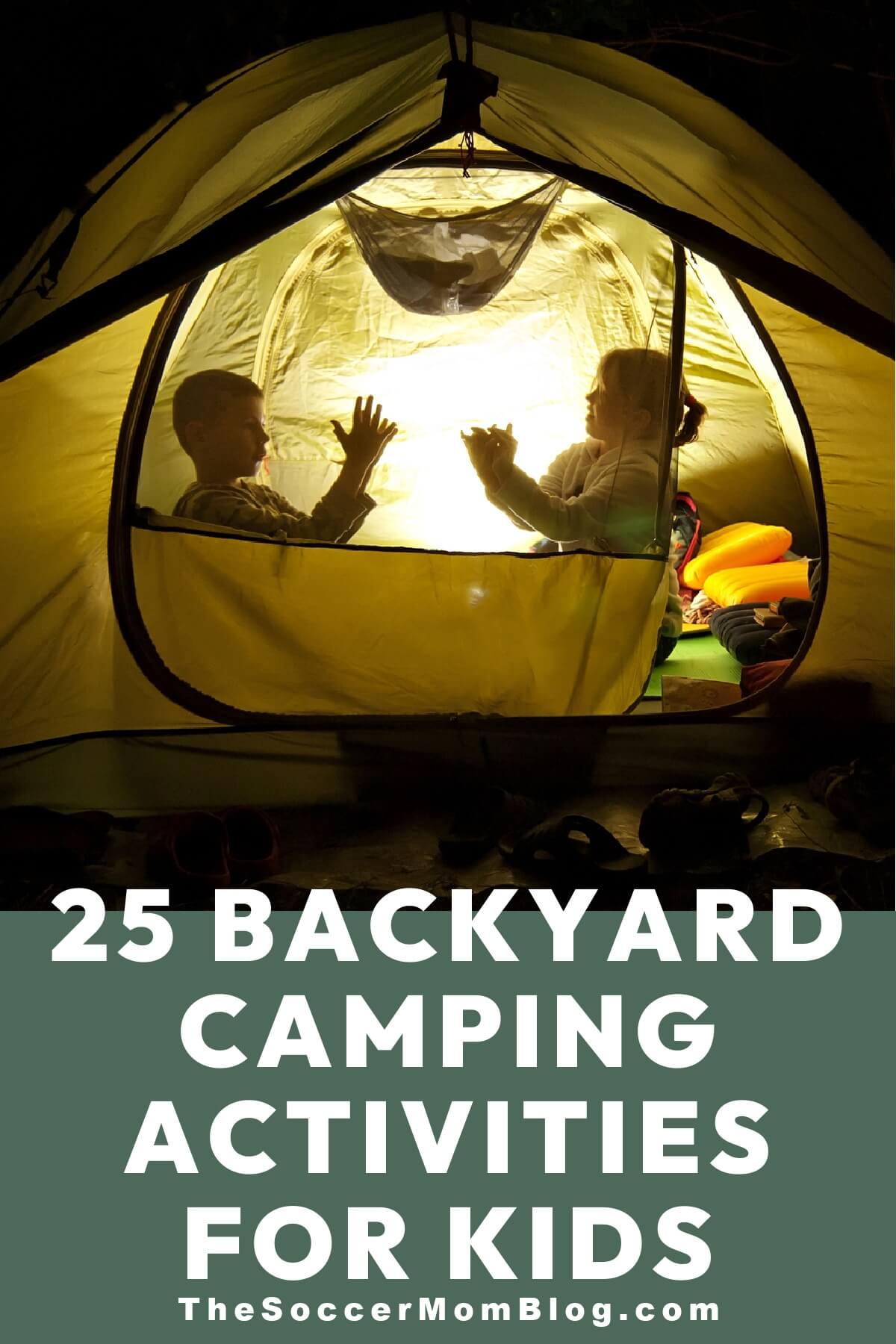 kids in a tent at night; text overlay "25 Backyard Camping Activities For Kids"