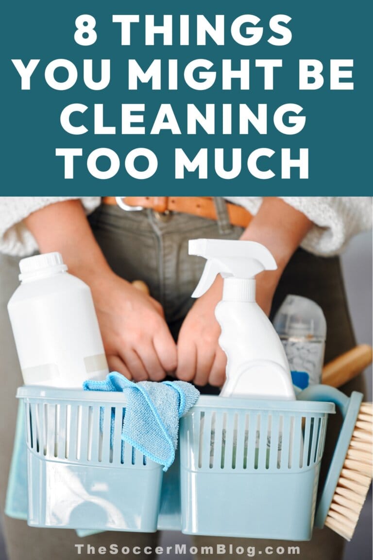 8 Things You're Cleaning Too Often - The Soccer Mom Blog