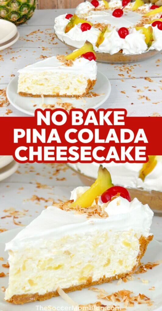 2 photo vertical Pinterest collage showing a pina colada no bake cheesecake; with recipe title text overlay