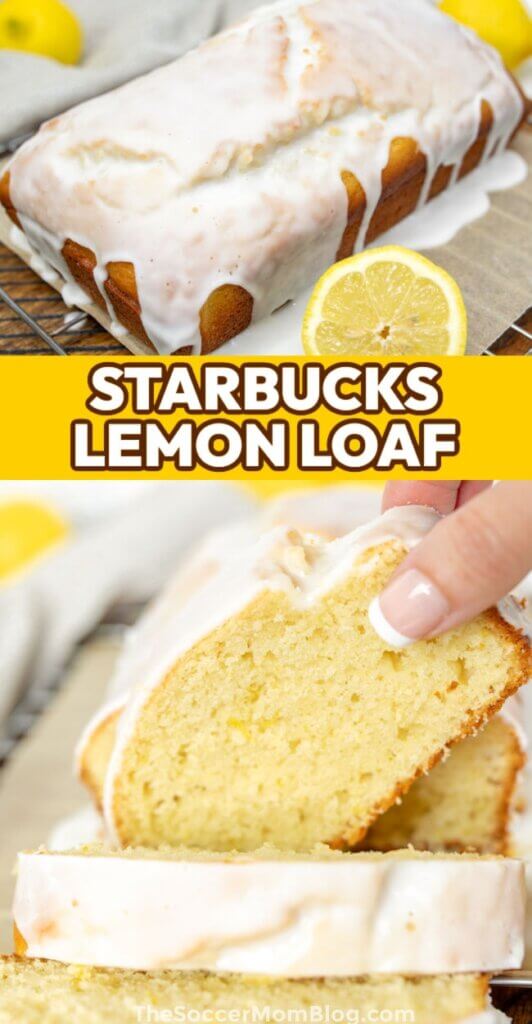 2 photo vertical Pinterest collage for Starbucks Lemon Loaf recipe