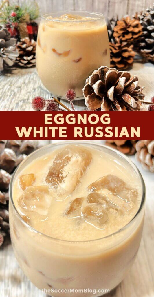 2 photo vertical Pinterest collage showing an Eggnog White Russian cocktail.
